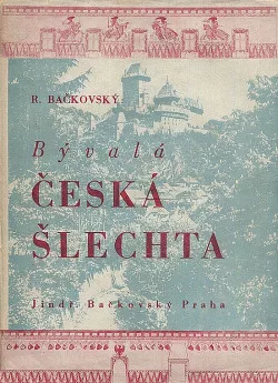 Bývalá česká šlechta předbělohorská i pobělohorská na svých sídlech v Čechách a na Moravě a ve svých znacích