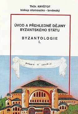 Byzantologie 1.: Úvod a přehledné dějiny byzantského státu