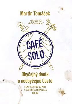 CAFÉ SOLO: Obyčejný deník o neobyčejné Cestě