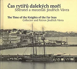 Čas rytířů dalekých moří / The Time of the Knights of the Far Seas: Sběratel a mecenáš Jindřich Vávra