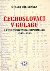 Čechoslováci v Gulagu a československá diplomacie 1945-1953