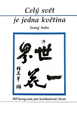 Celý svět je jedna květina: 365 kong-anů pro každenní život