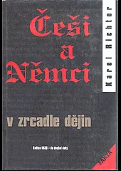 Češi a Němci v zrcadle dějin: Od nejstarších časů - květen 1938