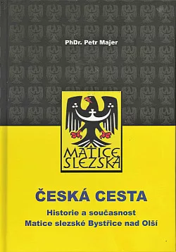 Česká cesta - Historie a současnost Matice slezské v Bystřici nad Olší