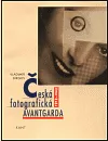 Česká fotografická avantgarda 1918-1948
