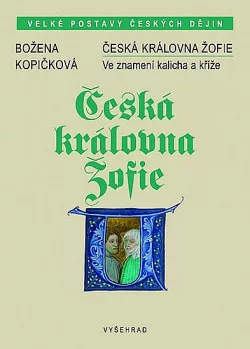 Česká královna Žofie - Ve znamení kalicha a kříže
