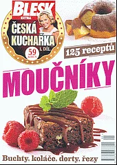Česká kuchařka 1.díl.  Moučníky: Buchty, koláče, dorty, řezy