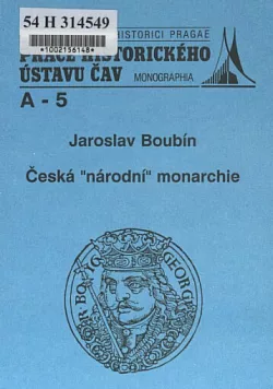 Česká „národní“ monarchie: K domácím zdrojům a evropskému kontextu království Jiřího z Poděbrad