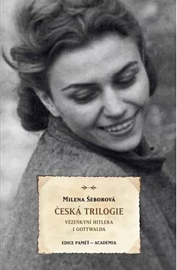 Česká trilogie: Vězeňkyní Hitlera i Gottwalda
