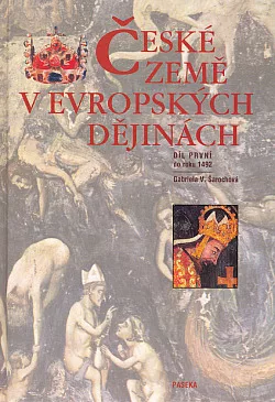 České země v evropských dějinách. Díl první, do roku 1492