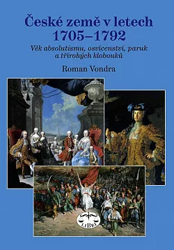 České země v letech 1705–1792: Věk absolutismu, osvícenství, paruk a třírohých klobouků