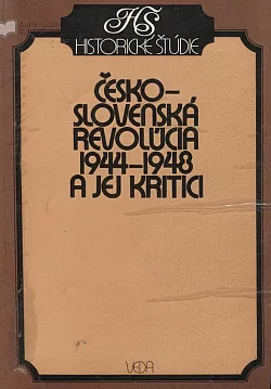 Česko-slovenská revolúcia 1944-1948 a jej kritici