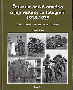 Československá armáda a její výzbroj ve fotografii 1918-1939