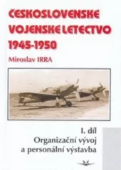 Československé vojenské letectvo 1945-1950 (1. díl)