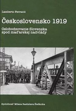 Československo 1919: Oslobodzovanie Slovenska spod maďarskej nadvlády