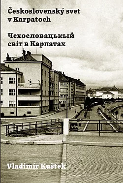 Československý svet v Karpatoch / Čechoslovackyj svit v Karpatach