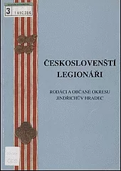 Českoslovenští legionáři: Rodáci a občané okresu Jindřichův Hradec