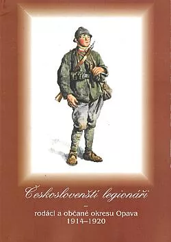 Českoslovenští legionáři - rodáci a občané okresu Opava 1914-1920
