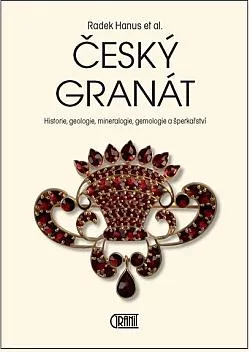 Český granát: Historie, geologie, mineralogie, gemologie a šperkařství