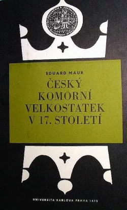 Český komorní velkostatek v 17. století : příspěvek k otázce