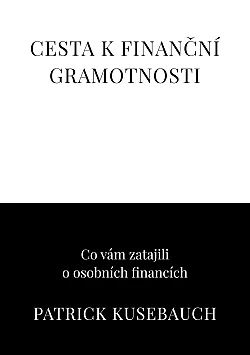 Cesta k finanční gramotnosti aneb Co vám zatajili o osobních financích