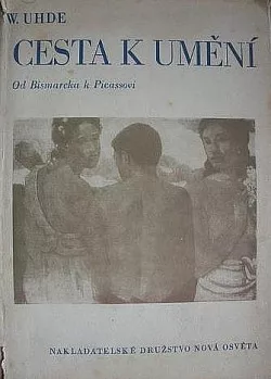 Cesta k umění (Od Bismarcka k Picassovi)
