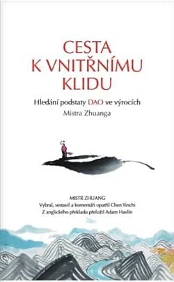 Cesta k vnitřnímu klidu: Hledání podstaty DAO ve výrocích Mistra Zhuanga