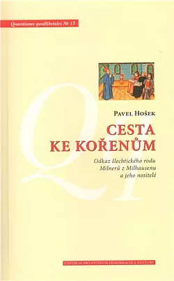 Cesta ke kořenům: Odkaz šlechtického rodu Milnerů z Milhausenu a jeho nositelé