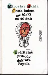 Cesta kolem mé hlavy za 40 dnů / Uvěřitelné příhody doktora Papula