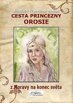 Cesta princezny Orosie z Moravy na konec světa