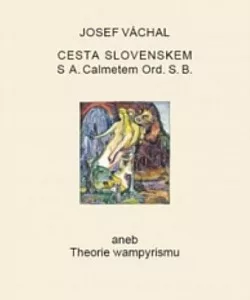 Cesta Slovenskem s A. Calmetem Ord. S. B. aneb Theorie wampyrismu