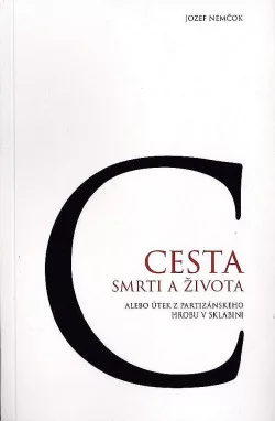 Cesta smrti a života alebo útek z partizánskeho hrobu v Sklabini