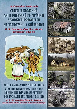 Cestami krajánků aneb Putování po mlýnech a vodních provozech na Tachovsku a Stříbrsku. Díl III., Pravostranné přítoky Mže a vodní toky...