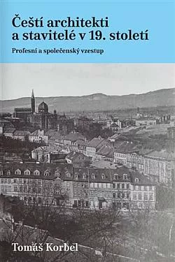Čeští architekti a stavitelé v 19. století: Profesní a společenský vzestup