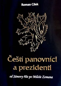 Čeští panovníci a prezidenti od Sámovy říše po Miloše Zemana