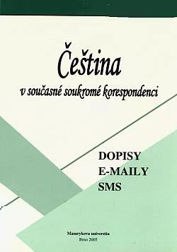 Čeština v současné soukromé korespondenci: dopisy, e-maily, SMS