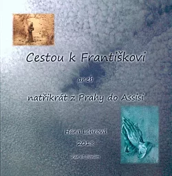 Cestou k Františkovi aneb Natřikrát z Prahy do Assisi