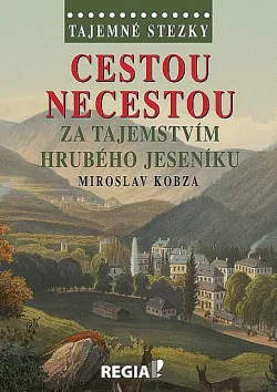 Cestou necestou - Za tajemstvím Hrubého Jeseníku