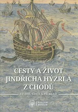 Cesty a život Jindřicha Hýzrla z Chodů