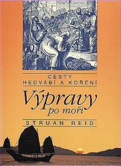 Cesty hedvábí a koření: Výpravy po moři