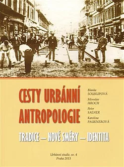 Cesty urbánní antropologie: Tradice - nové směry - identita