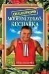 Chaloupkova moderní zdravá kuchařka