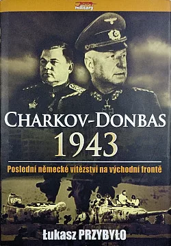 Charkov - Donbas 1943 - Poslední německé vítězství na východní frontě