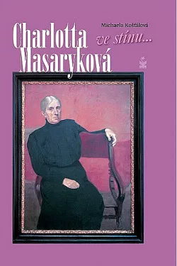 Charlotta Masaryková: Ve stínu...