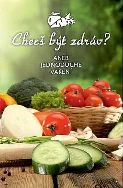 Chceš být zdráv? aneb Jednoduché vaření