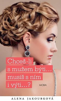 Chceš-li s mužem býti... musíš s ním i výti...?