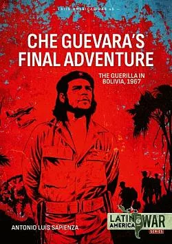 Che Guevara's Final Adventure: The Guerilla in Bolivia, 1967