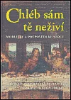 Chléb sám tě neživí