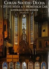 Chrám Svatého Ducha v životě města a v proměnách času. Katedrála její sousedé.