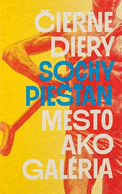 Čierne diery: Sochy Piešťan: Mesto ako galéria